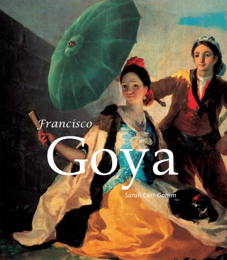 Francisco Goya - Sarah Carr-Gomm - Parkstone International