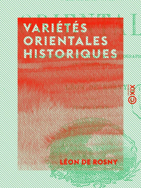 Variétés orientales historiques - Géographiques, scientifiques, biographiques et littéraires - Léon de Rosny - Collection XIX