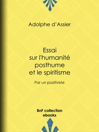 Essai sur l'humanité posthume et le spiritisme