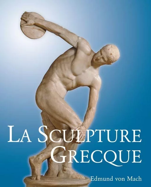 La Sculpture Grecque - Edmund von Mach - Parkstone International