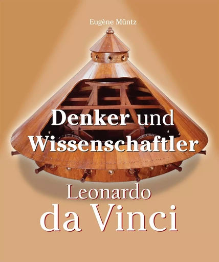 Leonardo Da Vinci - Denker und Wissenschaftler - Eugène Müntz - Parkstone International