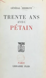 Trente ans avec Pétain