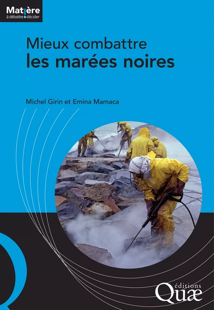 Mieux combattre les marées noires - Michel Girin, Emina Mamaca, Charles Claden - Quae