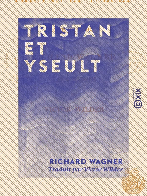 Tristan et Yseult - Richard Wagner - Collection XIX