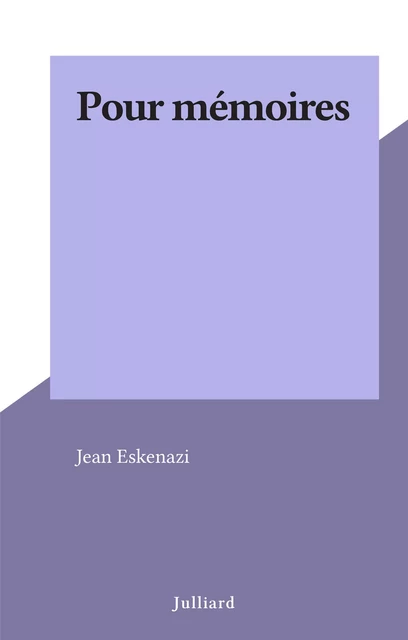 Pour mémoires - Jean Eskenazi - (Julliard) réédition numérique FeniXX