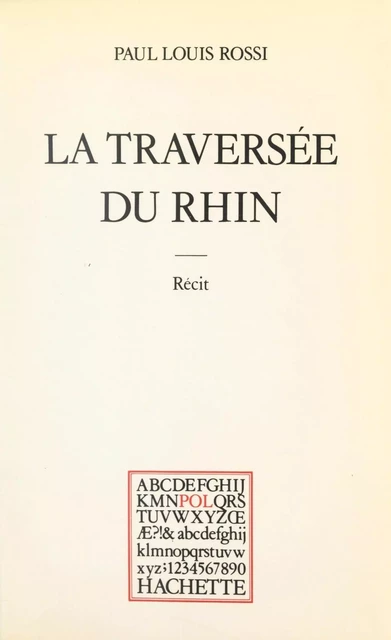 La traversée du Rhin - Paul Louis Rossi - (Hachette) réédition numérique FeniXX