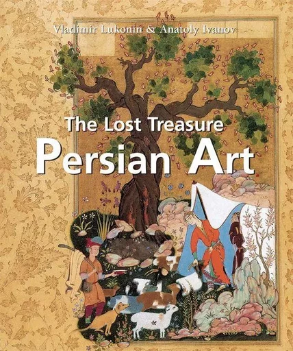 Persian Art - Vladimir Lukonin, Anatoly Ivanov - Parkstone International