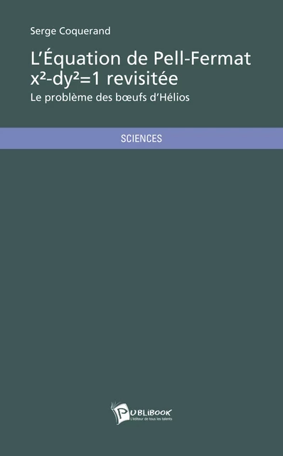 L'Equation de Pell-Fermat x²-dy²=1 revisitée - Serge Coquerand - Publibook