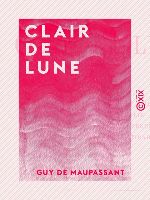 Clair de lune - Guy de Maupassant - Collection XIX