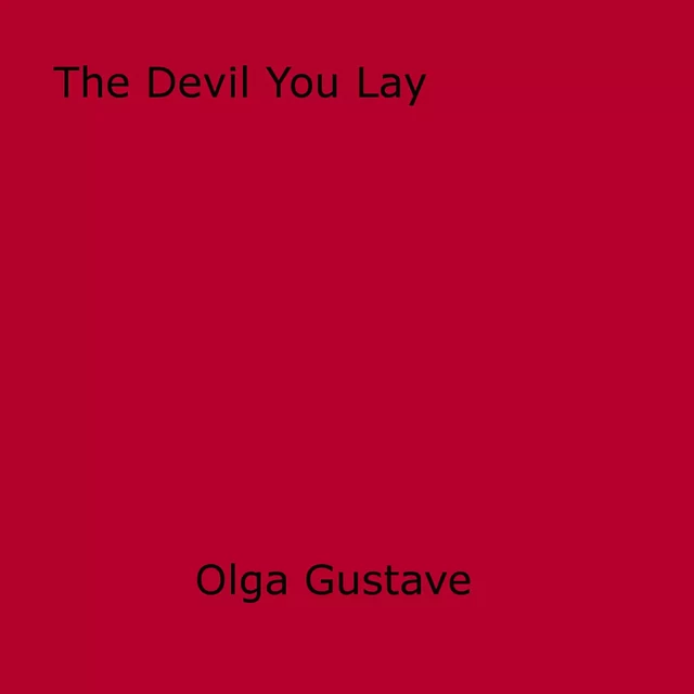 The Devil You Lay - Olga Gustave - Disruptive Publishing