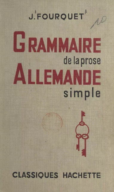 Grammaire de la prose allemande simple - Jean Fourquet - (Hachette) réédition numérique FeniXX