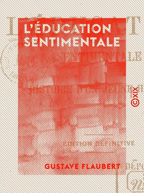 L'Éducation sentimentale - Gustave Flaubert - Collection XIX