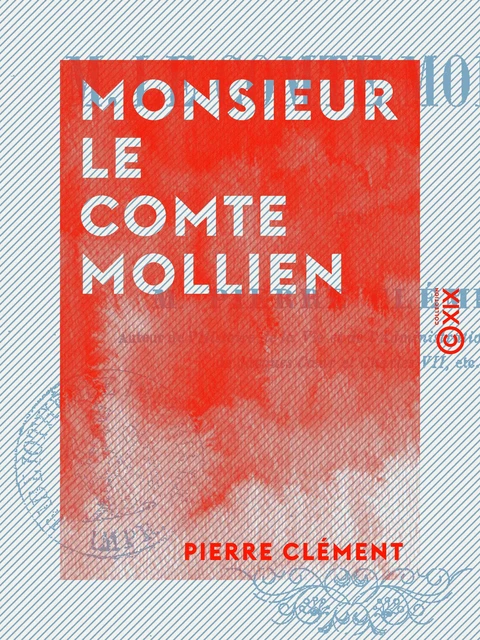 Monsieur le comte Mollien - Pierre Clément - Collection XIX