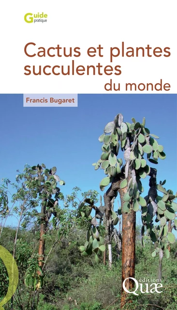 Cactus et plantes succulentes du monde - Francis Bugaret - Quae