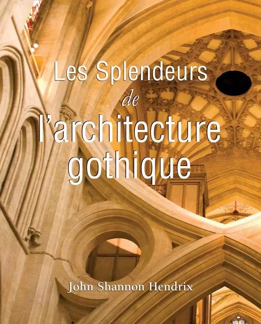 La splendeur de l'architecture gothique anglaise - John Shannon Hendrix - Parkstone International