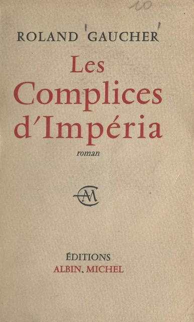 Les complices d'Impéria - Roland Gaucher - (Albin Michel) réédition numérique FeniXX