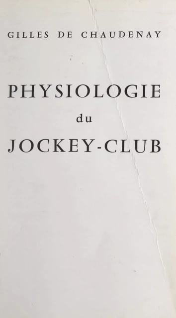 Physiologie du Jockey-club - Gilles de Chaudenay - (Perrin) réédition numérique FeniXX