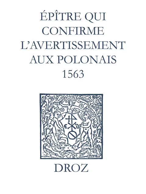 Recueil des opuscules 1566. Épître qui conrme l’avertissement aux Polonais (1563) - Laurence Vial-Bergon - Librairie Droz