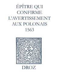 Recueil des opuscules 1566. Épître qui conrme l’avertissement aux Polonais (1563)