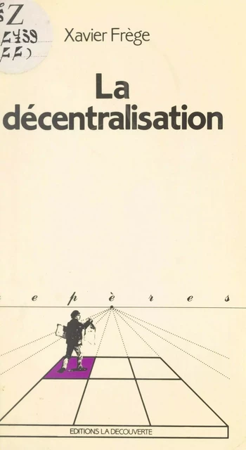 La décentralisation - Xavier Frège - (La Découverte) réédition numérique FeniXX