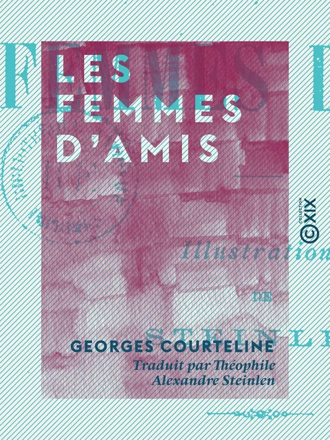 Les Femmes d'amis - Georges Courteline - Collection XIX