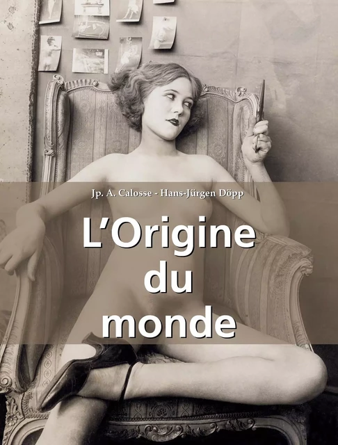 L'Origine du monde - Jp. A. Calosse, Hans-Jürgen Döpp - Parkstone International