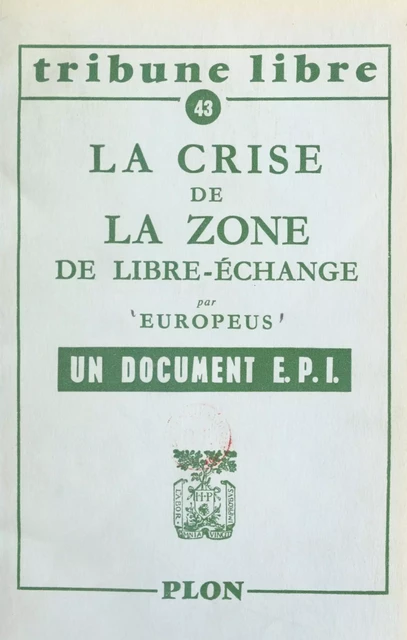 La crise de la zone de libre-échange -  Europeus - (Plon) réédition numérique FeniXX