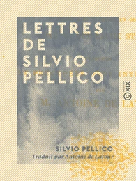 Lettres de Silvio Pellico