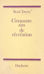 Cinquante ans de récréation