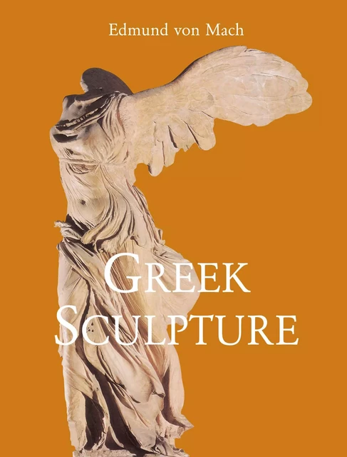 Greek Sculpture - Edmund von Mach - Parkstone International