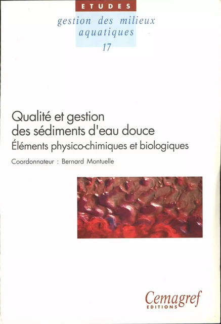 Qualité et gestion des sédiments d'eau douce. Éléments physico-chimiques et biologiques - Bernard Montuelle - Quae