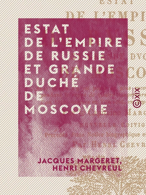 Estat de l'Empire de Russie et grande duché de Moscovie - Jacques Margeret, Henri Chevreul - Collection XIX