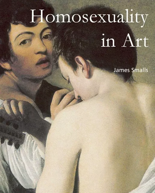 Homosexuality in Art - James Smalls - Parkstone International