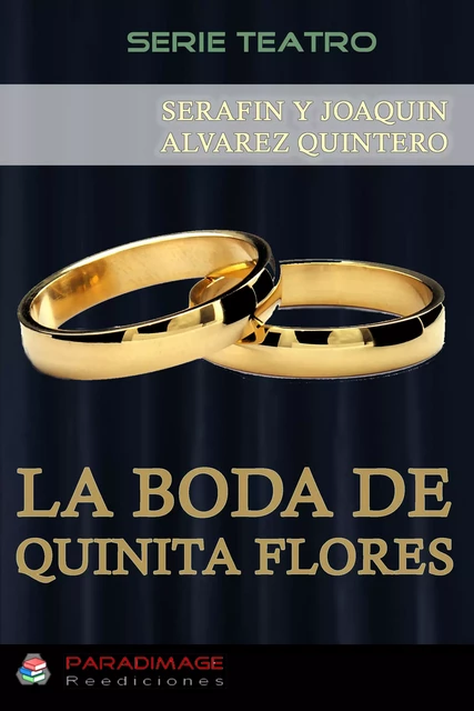 La Boda de Quinita Flores - Serafín Y Joaquín Alvarez Quintero - Paradimage Soluciones