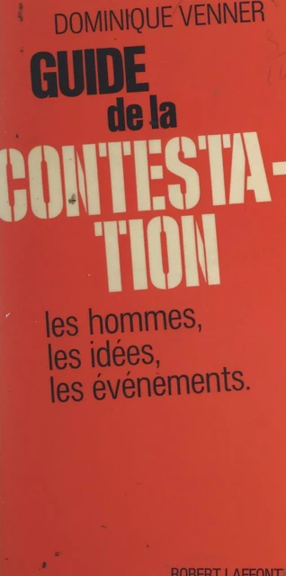 Guide de la contestation - Dominique Venner - (Robert Laffont) réédition numérique FeniXX