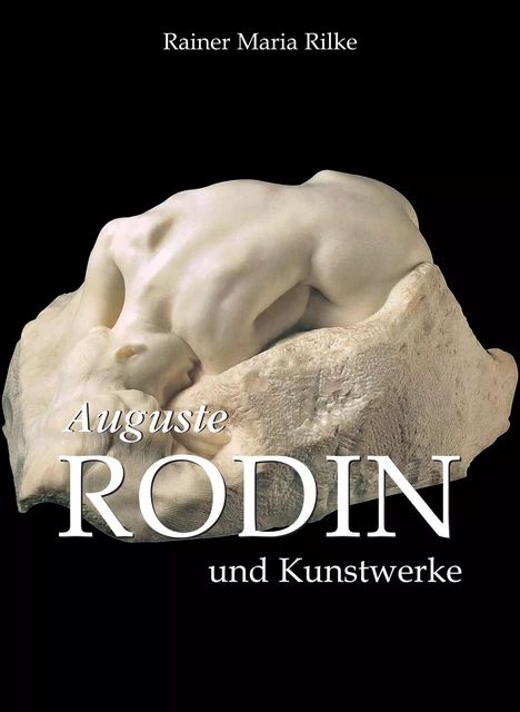 Auguste Rodin und Kunstwerke - Rainer Maria Rilke - Parkstone International