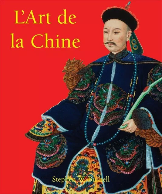 L’Art de la Chine - Stephen W. Bushell - Parkstone International