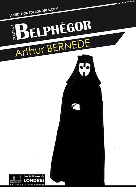 Belphégor - Arthur Bernede - Les Editions de Londres