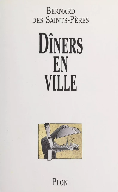 Dîners en ville - Bernard des Saints-Pères - (Perrin) réédition numérique FeniXX