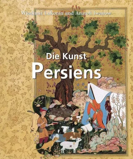 Die Kunst Persiens - Vladimir Lukonin, Anatoly Ivanov - Parkstone International