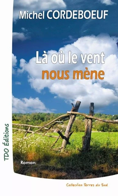 Là où le vent nous mène - Michel Cordebœuf - TDO Editions