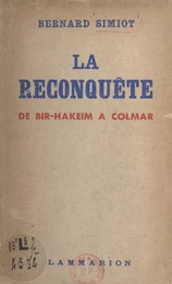 La reconquête, de Bir-Hakeim à Colmar