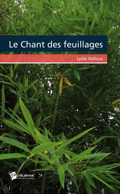 Le Chant des feuillages - Lydie Balloux - Publibook