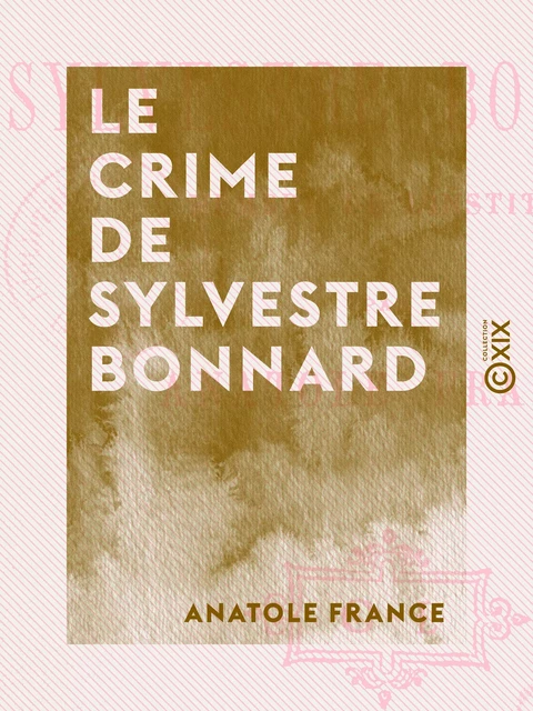 Le Crime de Sylvestre Bonnard - Anatole France - Collection XIX