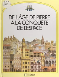 De l'âge de pierre à la conquête de l'espace