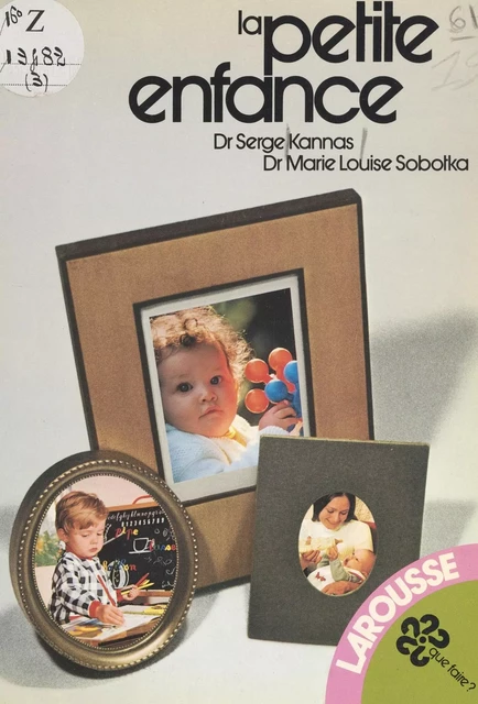 La petite enfance - Serge Kannas, Marie-Louise Sobotka - (Larousse) réédition numérique FeniXX