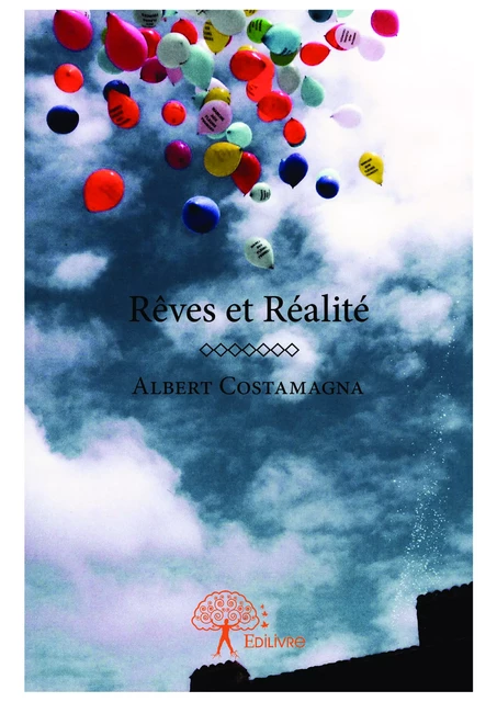 Rêves et Réalité - Albert Costamagna - Editions Edilivre