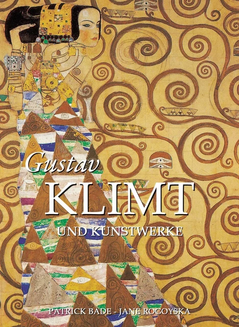 Gustav Klimt und Kunstwerke - Patrick Bade, Jane Rogoyska - Parkstone International