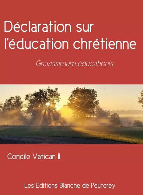 Déclaration sur l'éducation chrétienne - Concile Vatican Ii Concile Vatican Ii - Les Editions Blanche de Peuterey