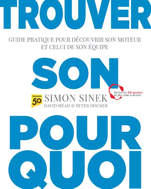 Trouver son pourquoi - Simon Sinek, Peter Docker, David Mead - Pearson